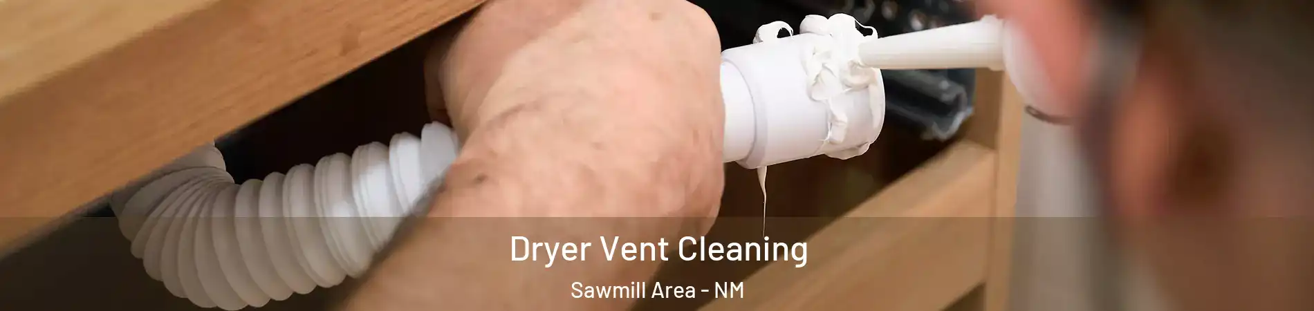 Dryer Vent Cleaning Sawmill Area - NM