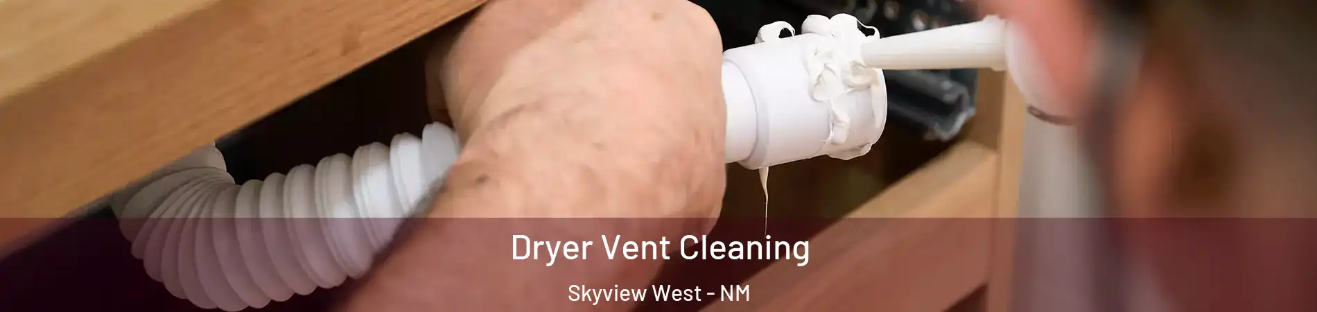 Dryer Vent Cleaning Skyview West - NM