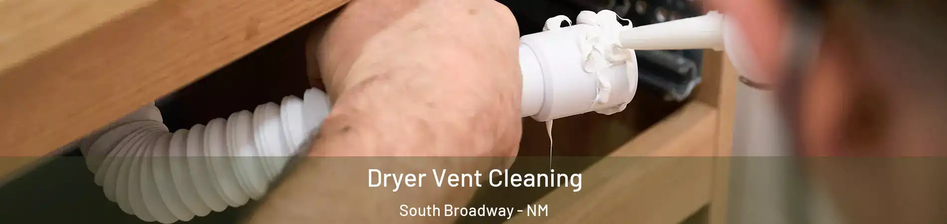Dryer Vent Cleaning South Broadway - NM