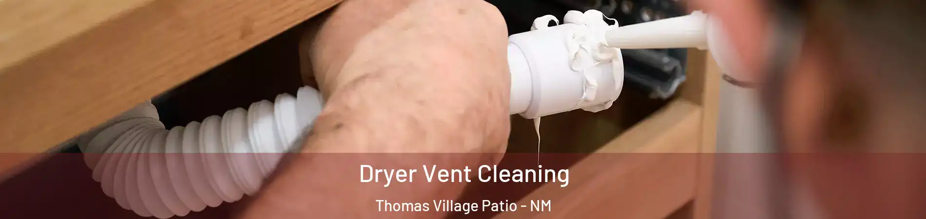Dryer Vent Cleaning Thomas Village Patio - NM