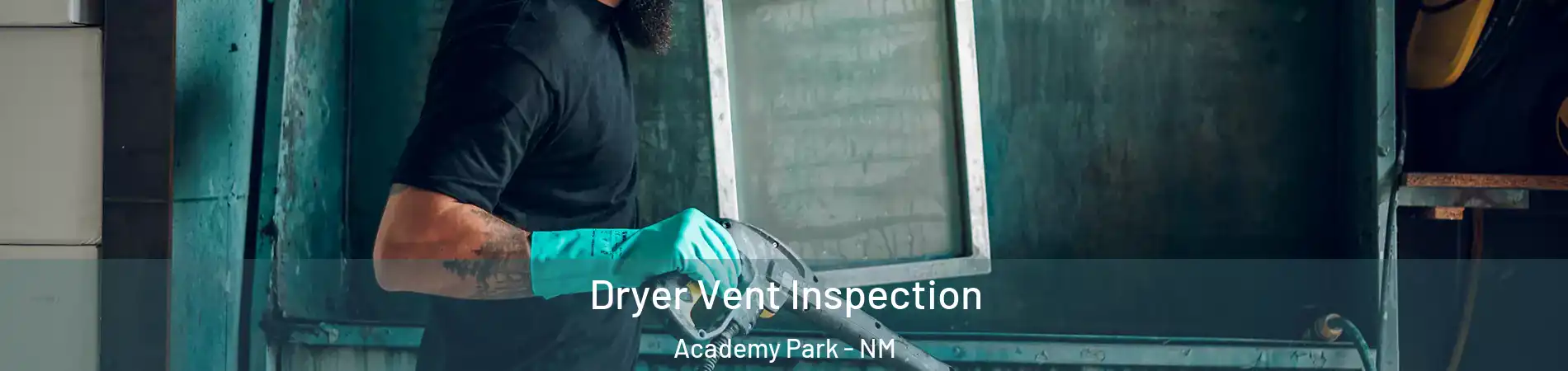 Dryer Vent Inspection Academy Park - NM
