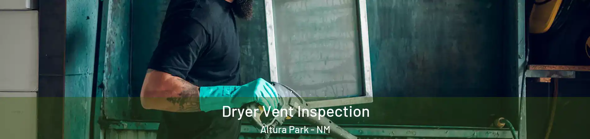 Dryer Vent Inspection Altura Park - NM