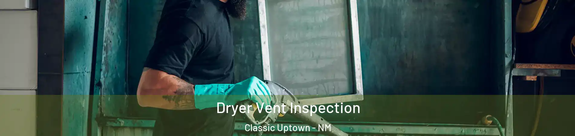 Dryer Vent Inspection Classic Uptown - NM