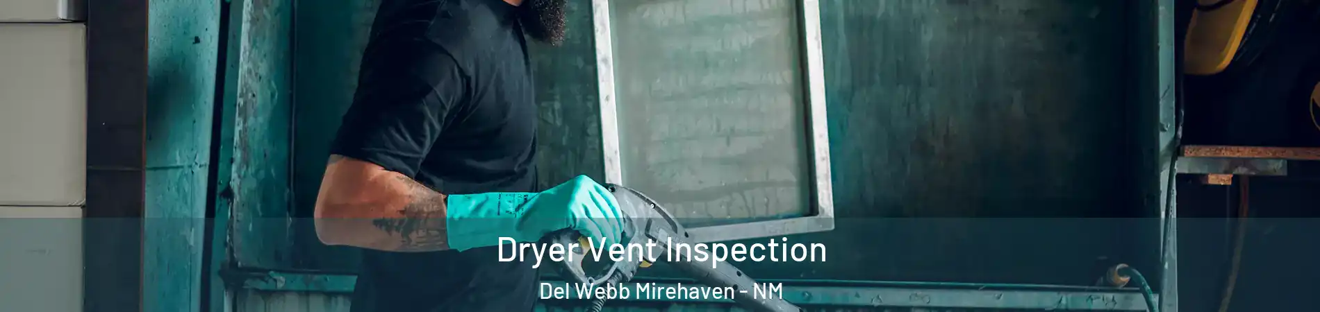 Dryer Vent Inspection Del Webb Mirehaven - NM