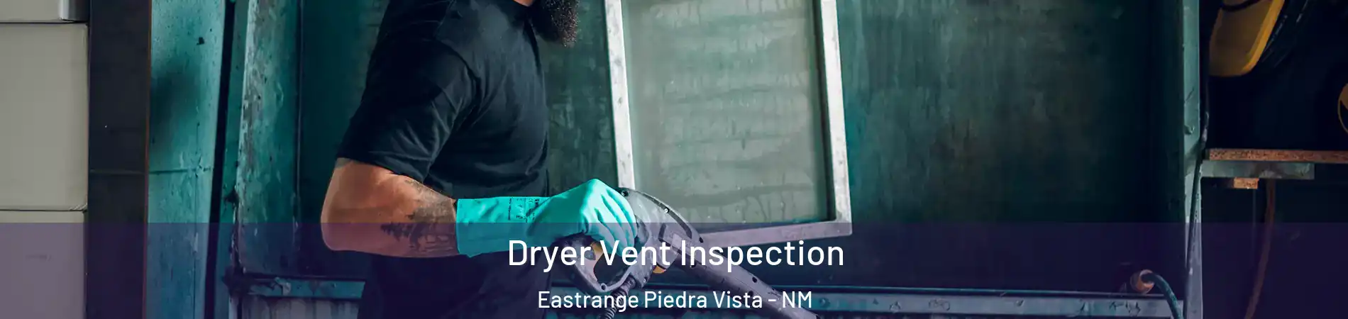 Dryer Vent Inspection Eastrange Piedra Vista - NM