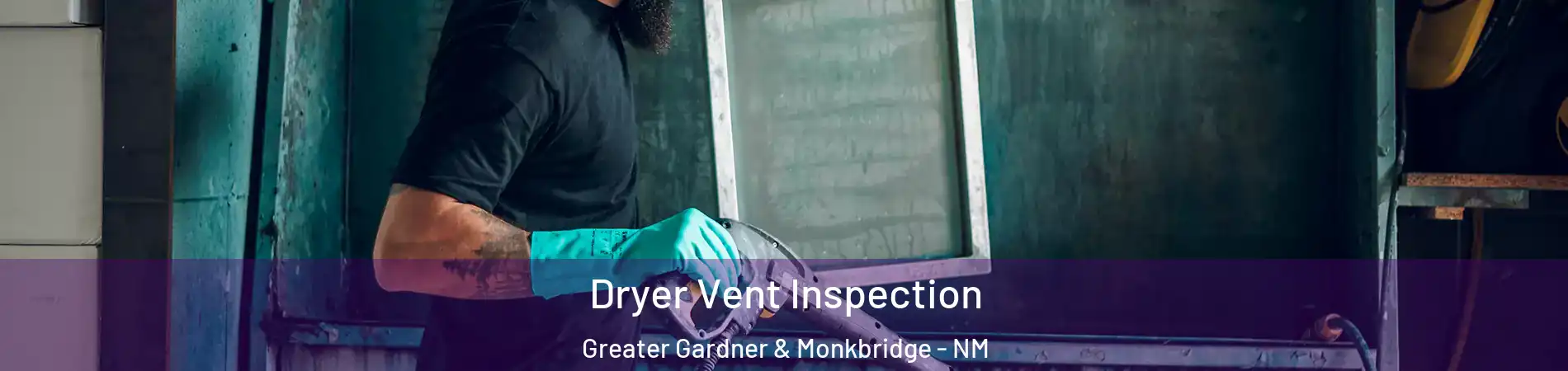 Dryer Vent Inspection Greater Gardner & Monkbridge - NM
