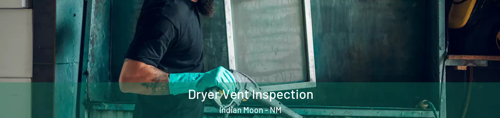 Dryer Vent Inspection Indian Moon - NM