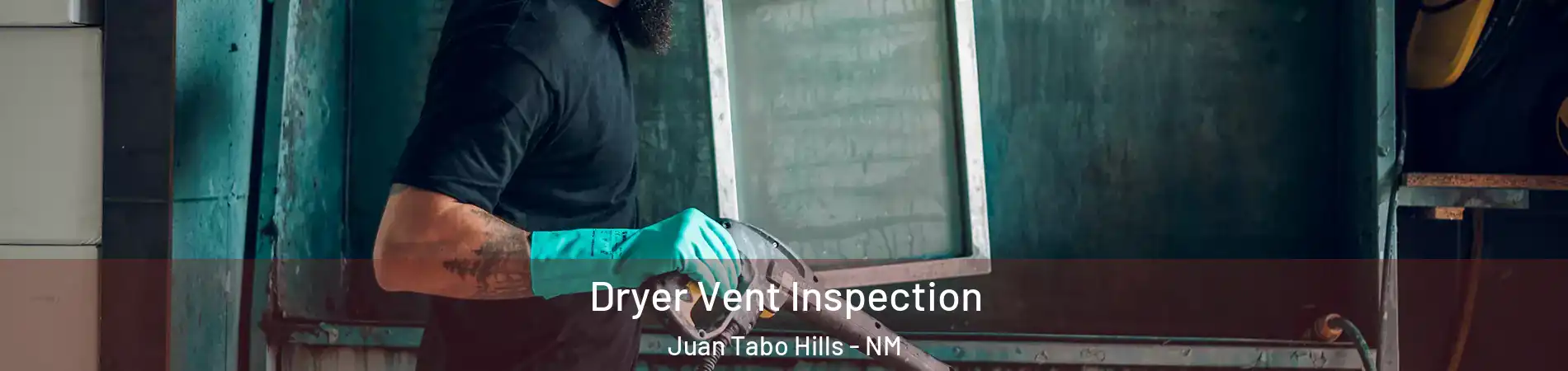 Dryer Vent Inspection Juan Tabo Hills - NM
