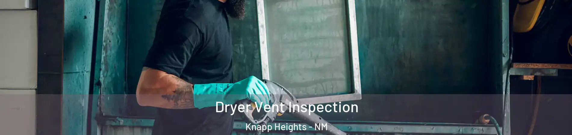 Dryer Vent Inspection Knapp Heights - NM