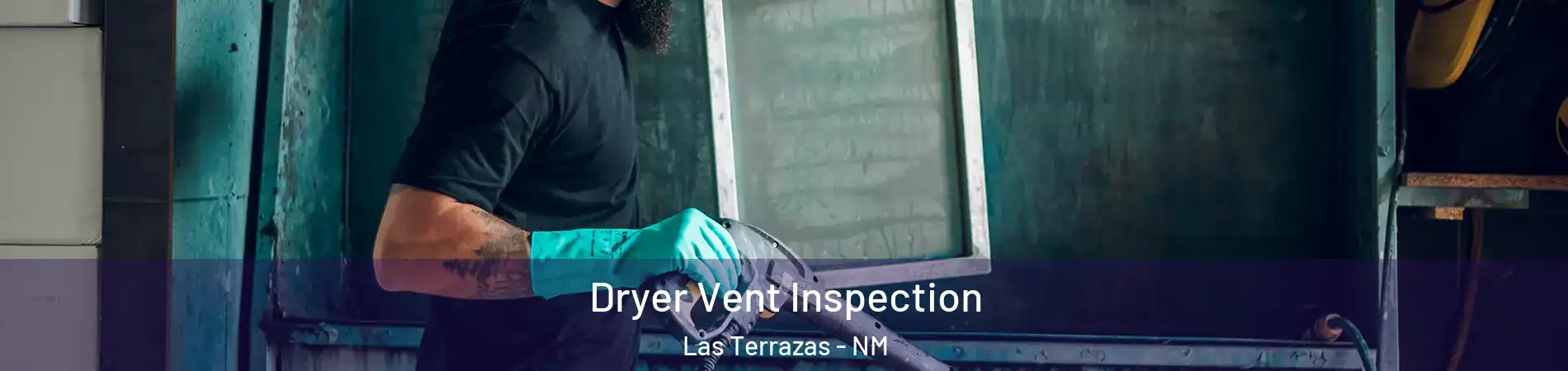 Dryer Vent Inspection Las Terrazas - NM