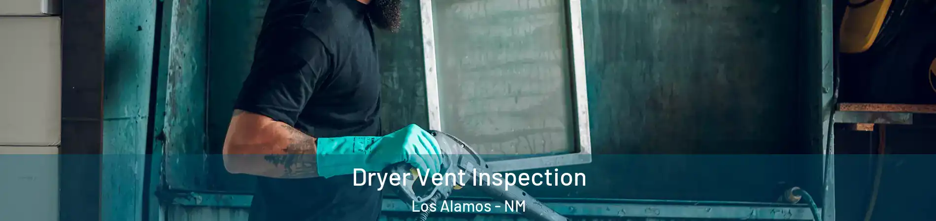 Dryer Vent Inspection Los Alamos - NM