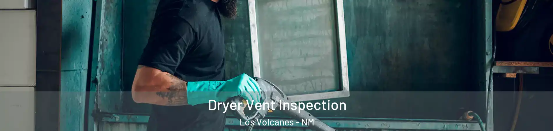 Dryer Vent Inspection Los Volcanes - NM