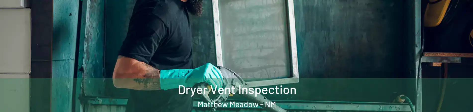Dryer Vent Inspection Matthew Meadow - NM