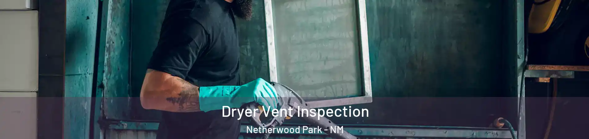 Dryer Vent Inspection Netherwood Park - NM