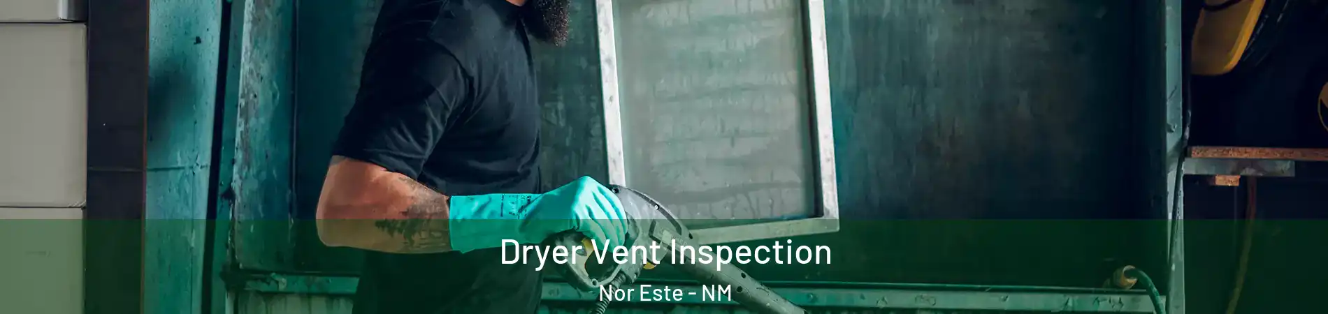 Dryer Vent Inspection Nor Este - NM