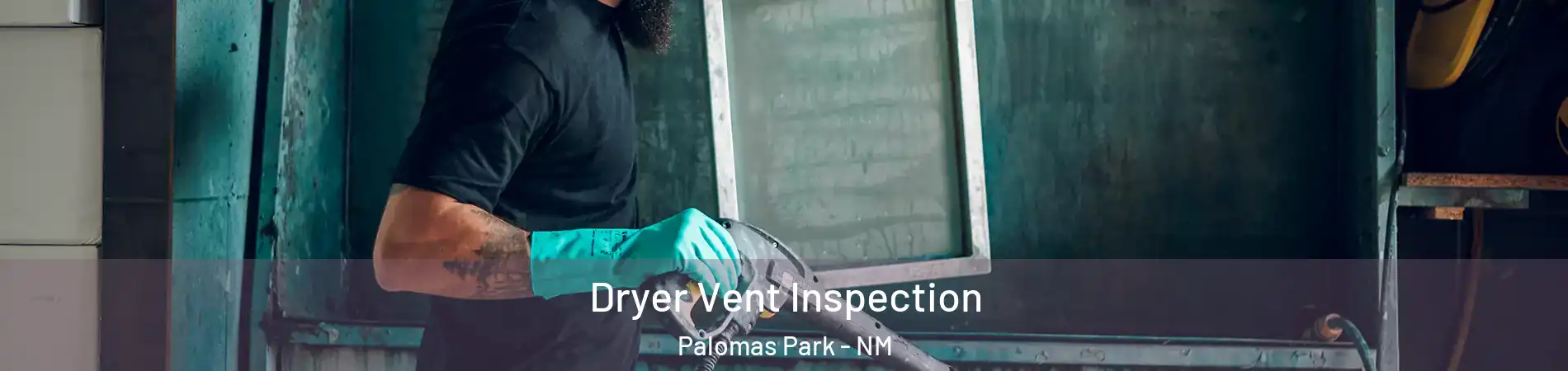 Dryer Vent Inspection Palomas Park - NM
