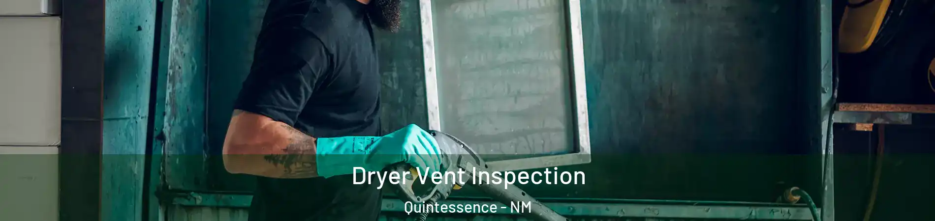 Dryer Vent Inspection Quintessence - NM