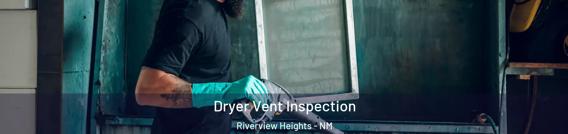 Dryer Vent Inspection Riverview Heights - NM