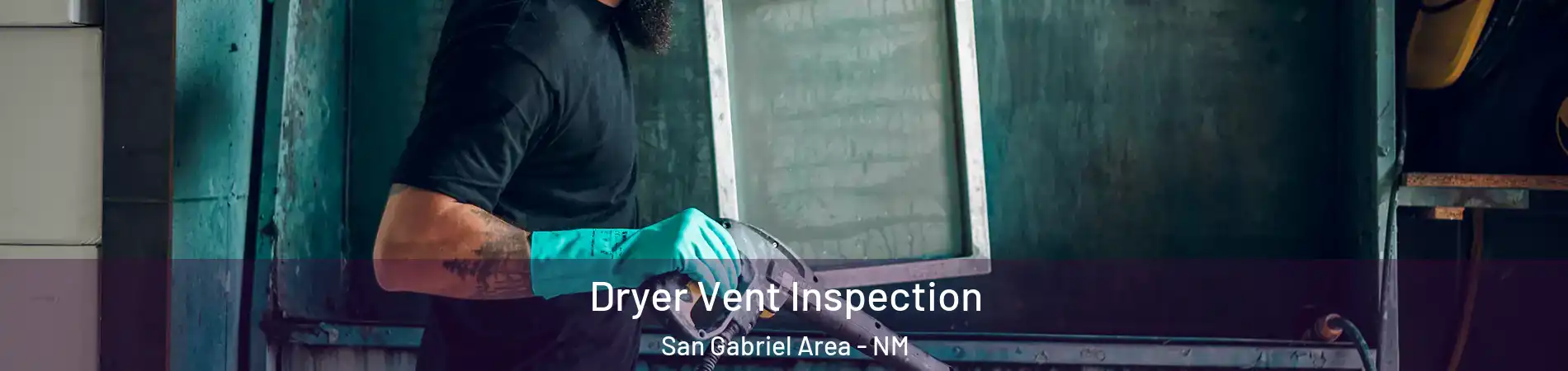 Dryer Vent Inspection San Gabriel Area - NM