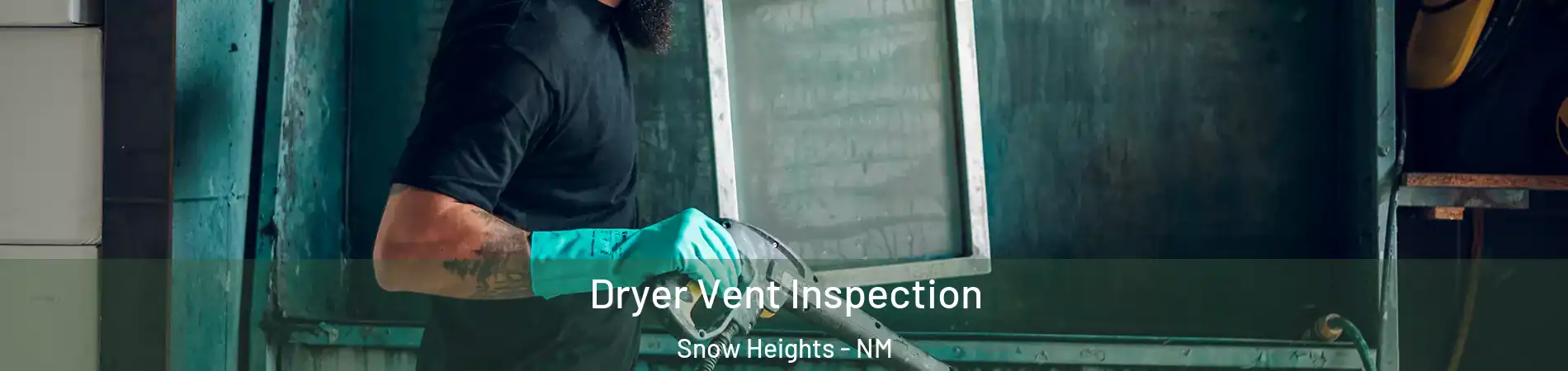 Dryer Vent Inspection Snow Heights - NM
