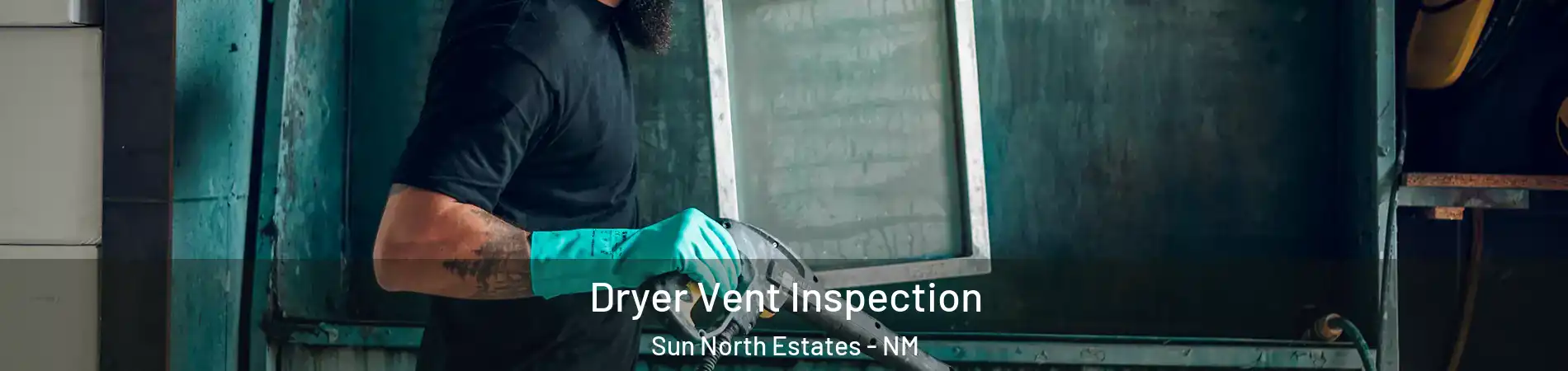 Dryer Vent Inspection Sun North Estates - NM