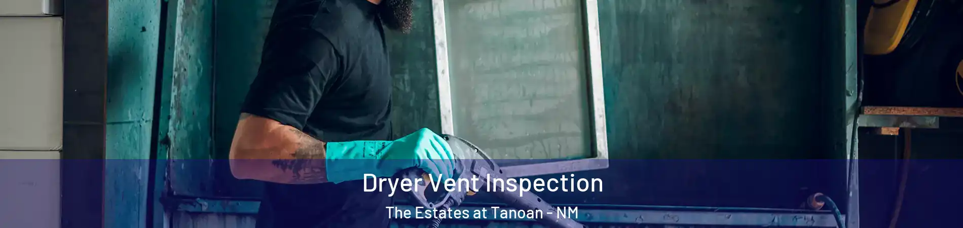 Dryer Vent Inspection The Estates at Tanoan - NM