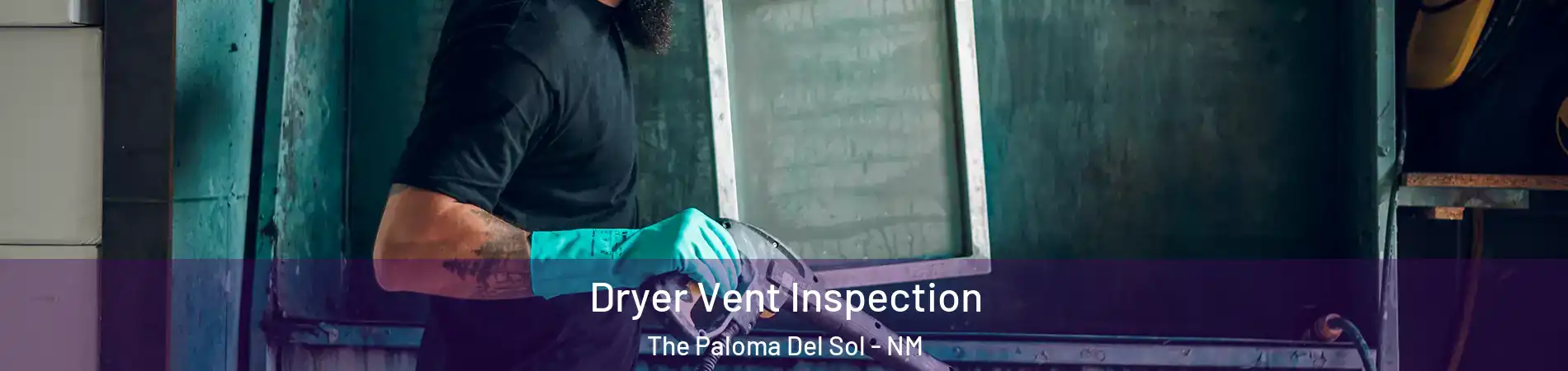 Dryer Vent Inspection The Paloma Del Sol - NM