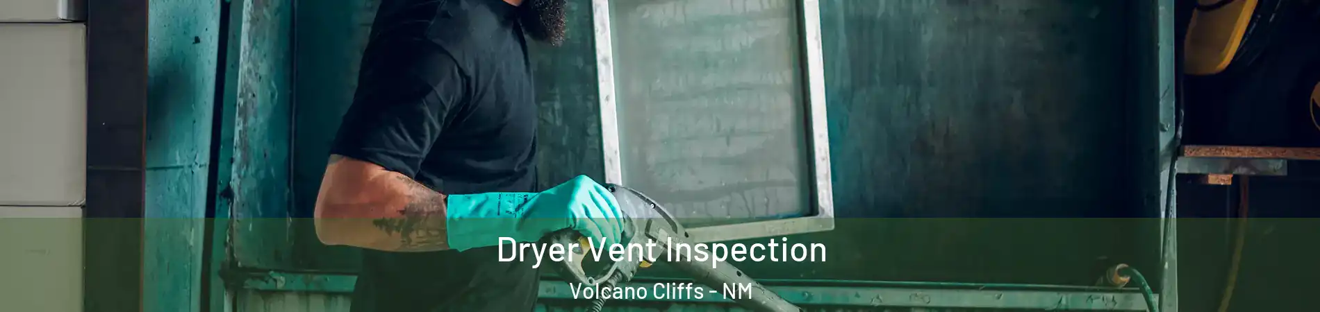 Dryer Vent Inspection Volcano Cliffs - NM