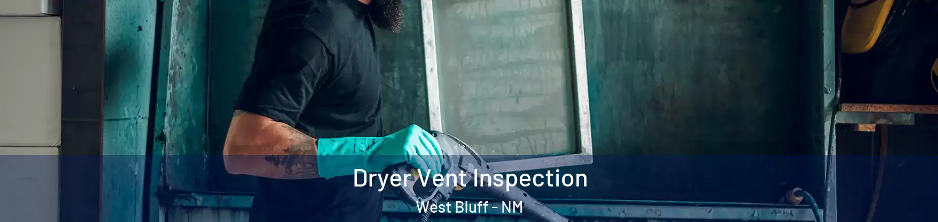 Dryer Vent Inspection West Bluff - NM