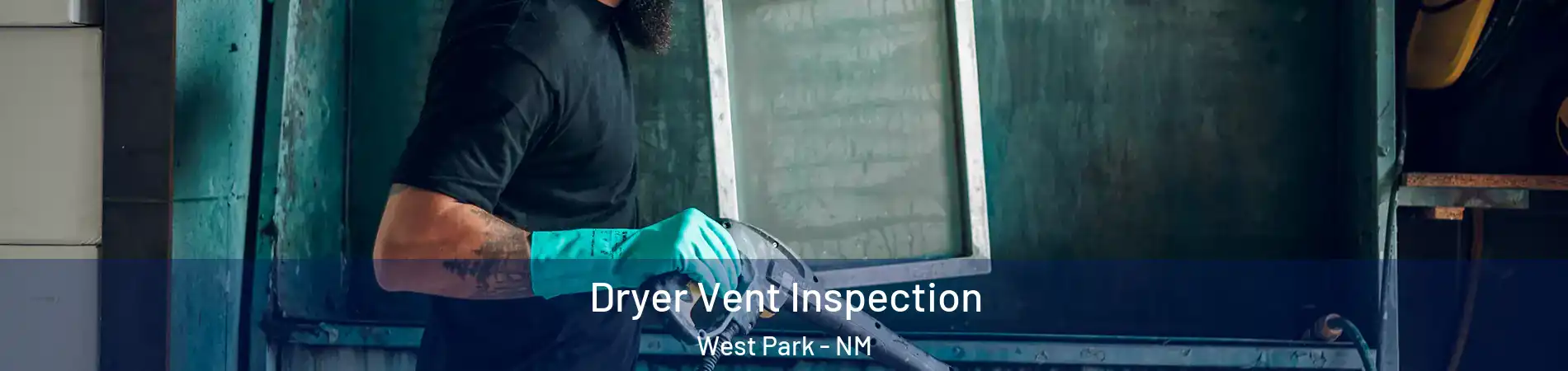 Dryer Vent Inspection West Park - NM