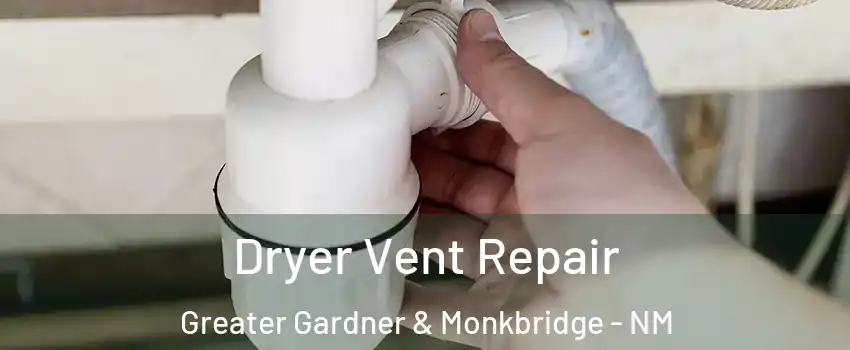 Dryer Vent Repair Greater Gardner & Monkbridge - NM