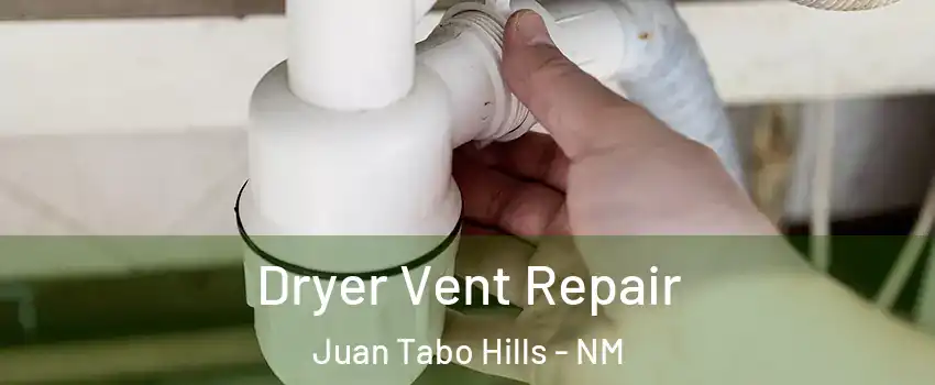 Dryer Vent Repair Juan Tabo Hills - NM