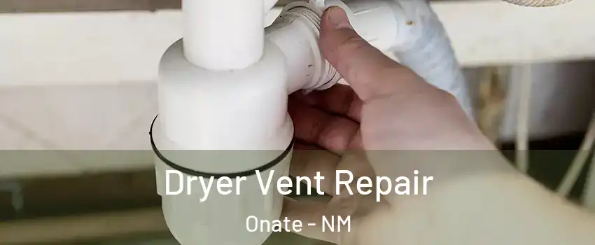 Dryer Vent Repair Onate - NM