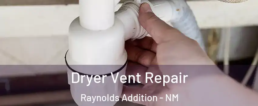 Dryer Vent Repair Raynolds Addition - NM