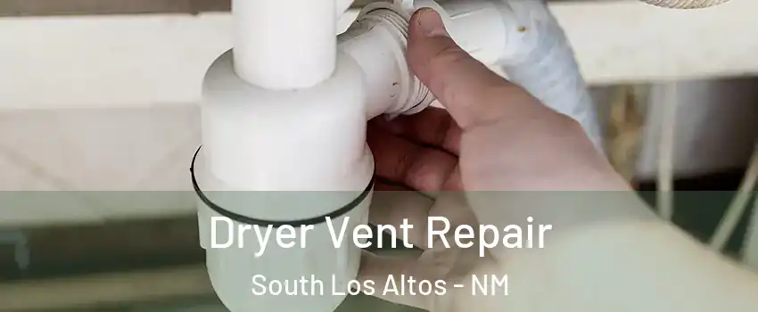 Dryer Vent Repair South Los Altos - NM