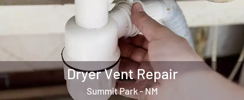 Dryer Vent Repair Summit Park - NM