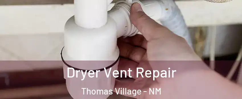 Dryer Vent Repair Thomas Village - NM