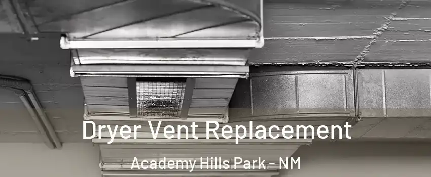Dryer Vent Replacement Academy Hills Park - NM