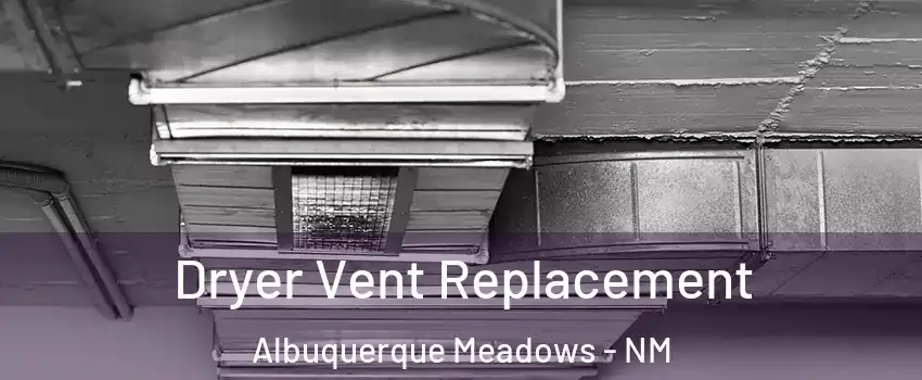 Dryer Vent Replacement Albuquerque Meadows - NM