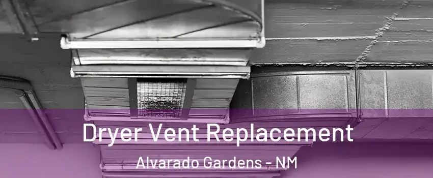 Dryer Vent Replacement Alvarado Gardens - NM
