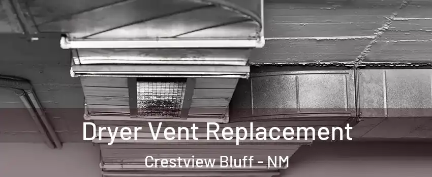 Dryer Vent Replacement Crestview Bluff - NM