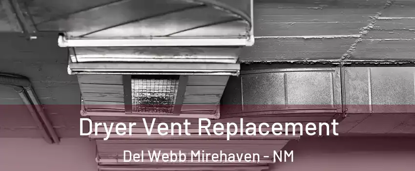 Dryer Vent Replacement Del Webb Mirehaven - NM