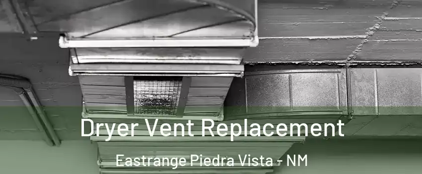 Dryer Vent Replacement Eastrange Piedra Vista - NM