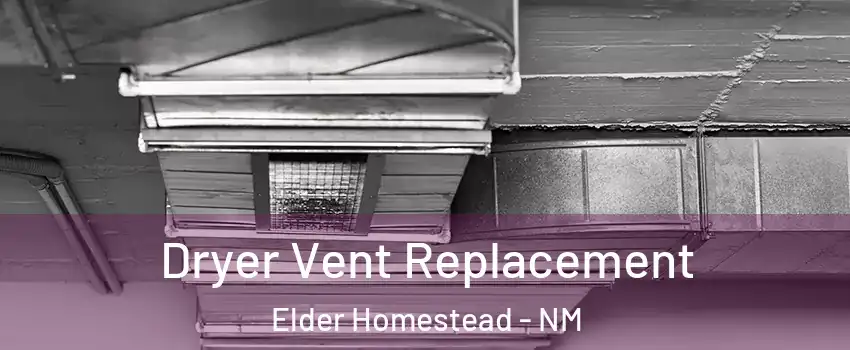 Dryer Vent Replacement Elder Homestead - NM