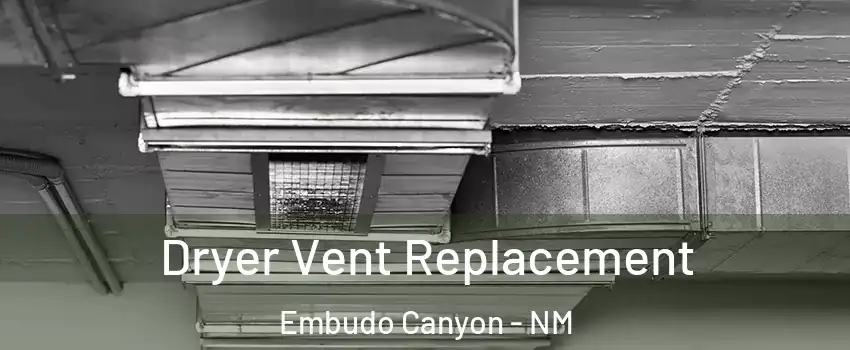 Dryer Vent Replacement Embudo Canyon - NM