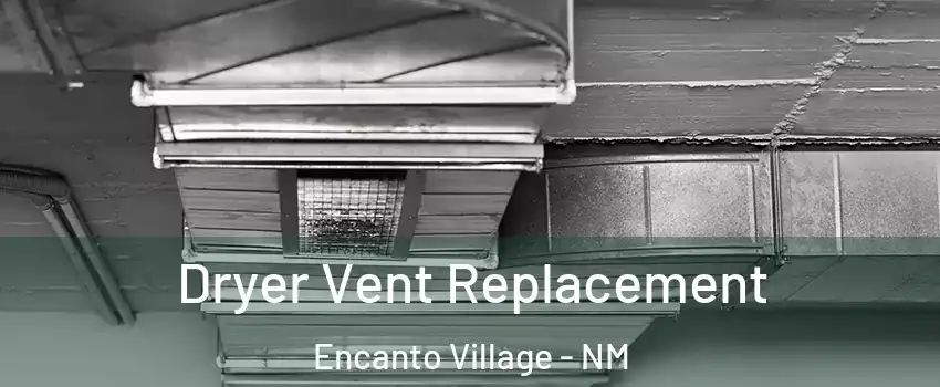 Dryer Vent Replacement Encanto Village - NM