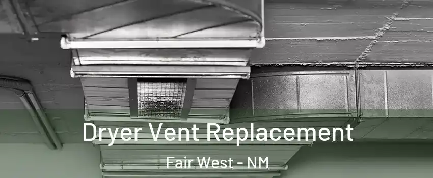 Dryer Vent Replacement Fair West - NM