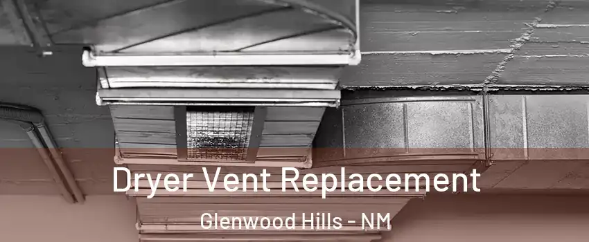 Dryer Vent Replacement Glenwood Hills - NM