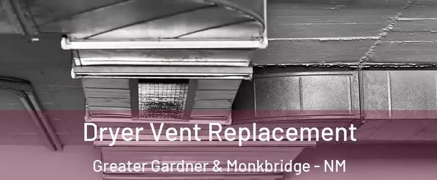 Dryer Vent Replacement Greater Gardner & Monkbridge - NM
