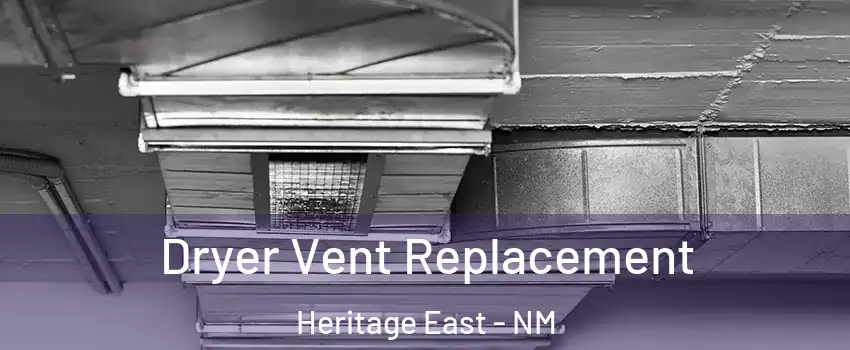 Dryer Vent Replacement Heritage East - NM